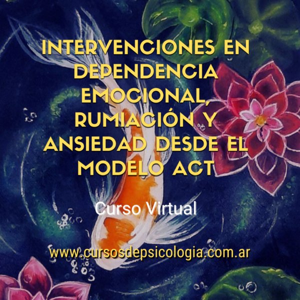 Intervenciones en Dependencia Emocional, Rumiación y Ansiedad desde el Modelo ACT